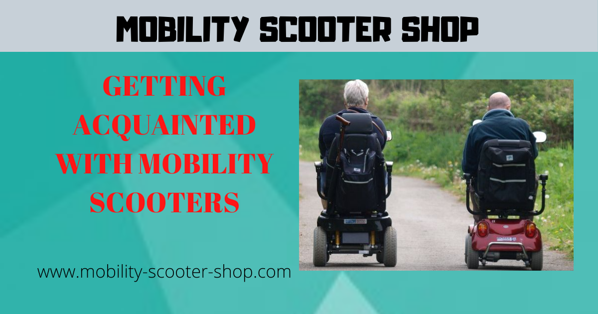 Getting Acquainted With Mobility Scooters