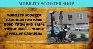 Mobility Scooter Carriers For Your Road Trips and Trips to the Mall - Three Types of Carriers