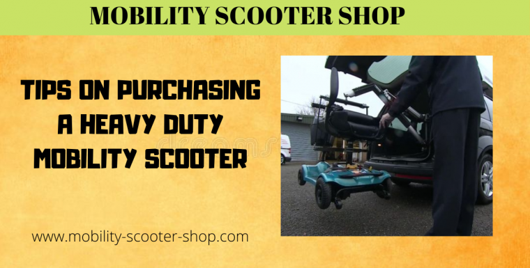Tips on Purchasing a Heavy Duty Mobility Scooter
