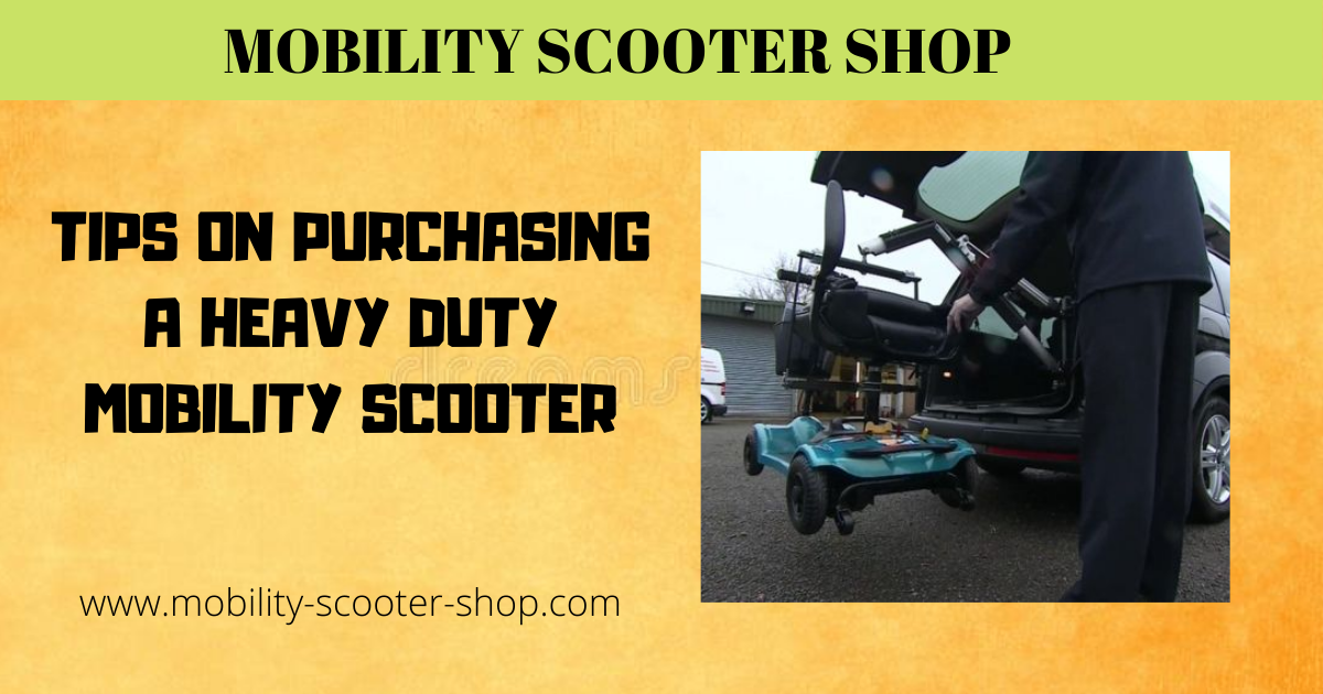 Tips on Purchasing a Heavy Duty Mobility Scooter